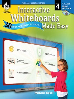 cover image of Interactive Whiteboards Made Easy: 30 Activities to Engage All Learners: Level 4 (SMART Notebook Software)